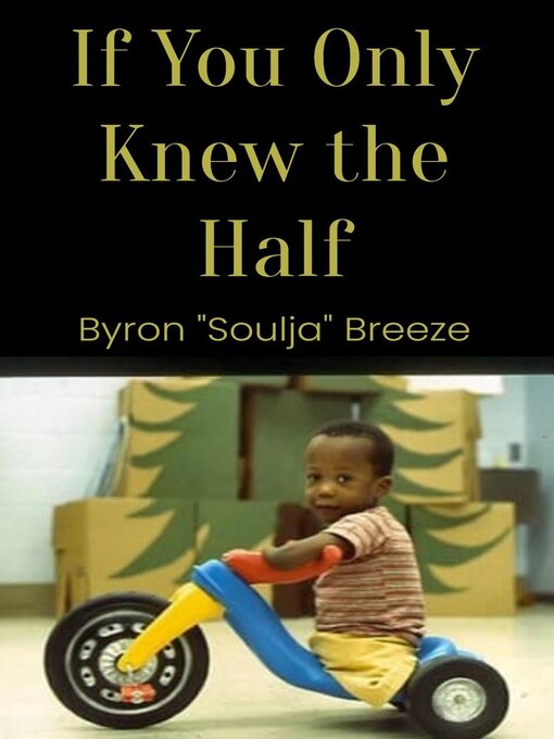 Title details for If You Only Knew the Half by Byron Breeze - Available